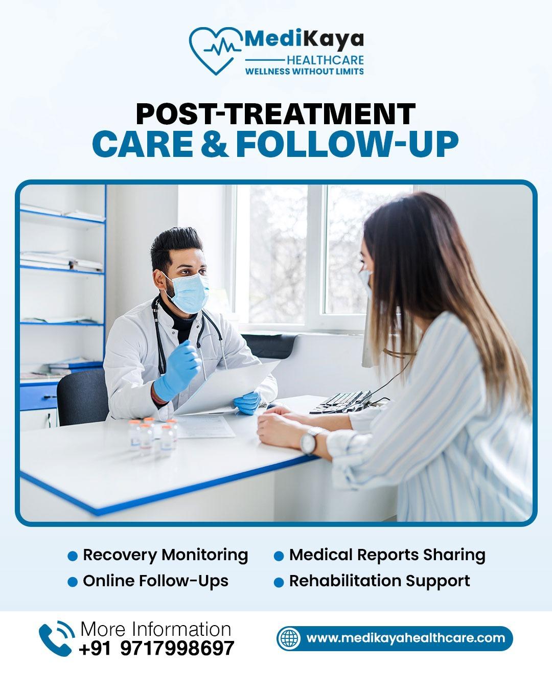 Medikaya Healthcare provides continued support after treatment, including follow-ups, reports sharing, and recovery coordination for international patients.