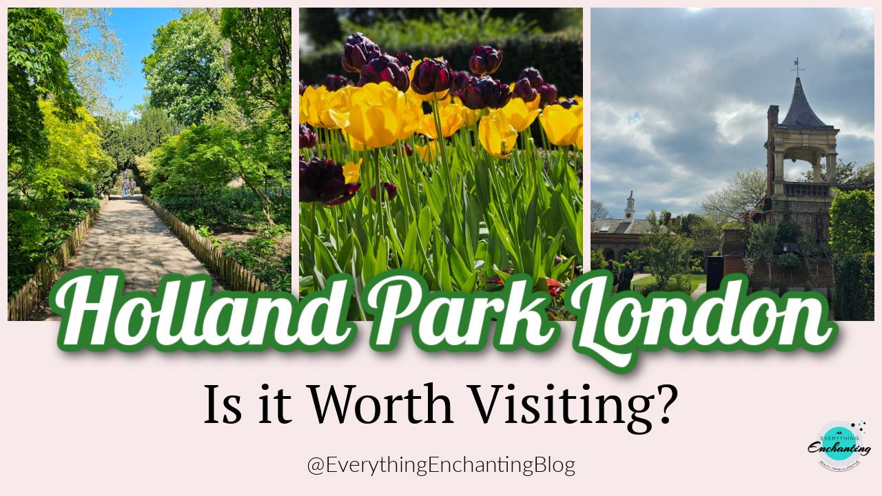 A three-panel collage featuring Holland Park in London. The left panel shows a tree-lined walking path, the center panel displays yellow and purple tulips, and the right panel depicts the historic remains of the Jacobean-style Holland House. Large text overlays read "Holland Park London" and "Is it Worth Visiting?"